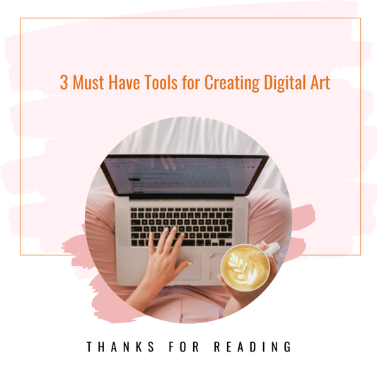 3 Must Have Tools for Creating Digital Art