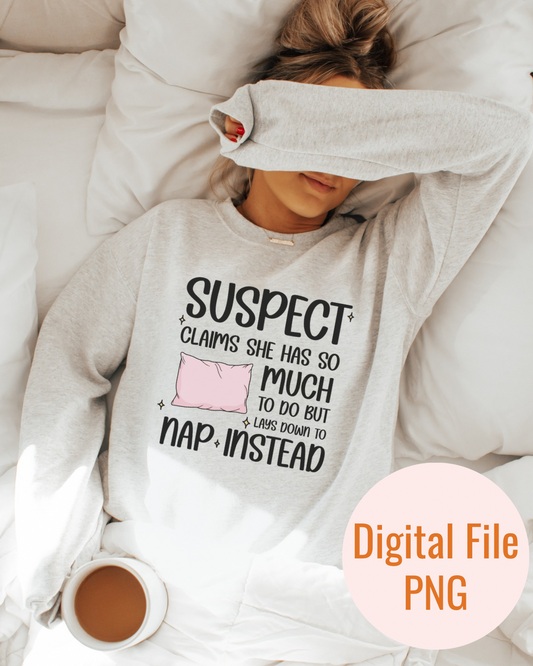 Suspect Naps Png for Sublimation, Dtf and Uvdtf | Sublimation Design for T-Shirts | Mug Designs | Funny Png Digital Designs for Apparel