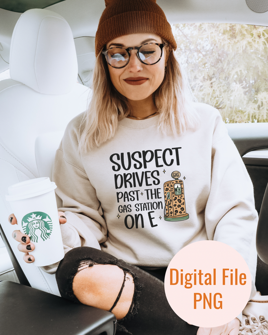 Suspect Drives By Gas Station Png for Sublimation, Dtf and Uvdtf | Sublimation Design for T-Shirts | Mug Designs | Funny Png Digital Designs