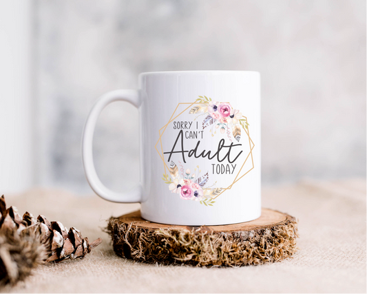 Sorry I can’t adult today mug